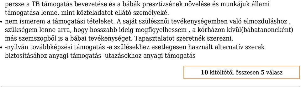 A saját szülészi tevékenységemben való elmozduláshoz, szükségem lenne arra, hogy hosszabb ideig megfigyelhessem, a kórházon