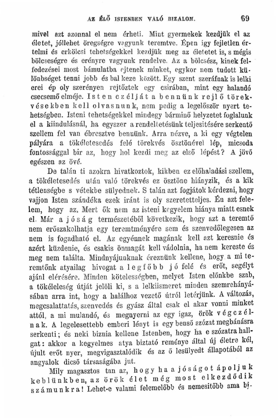 fedezései most bámulatba rjtenel{ minket egykor nem tudott különbséget tenni jobb és bal keze között.