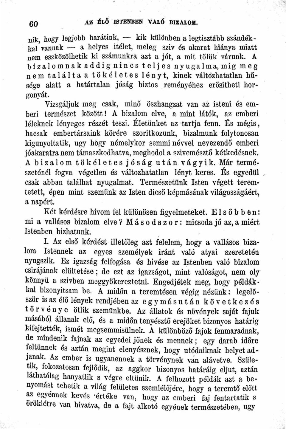 A b i z a lom n a k a d d i g n i n c s t e l j e s n y u g a l m a m i g m e g n e m t a l á l t a a t ö k é l e t e s l é n y t kinek változhatatlan M sége alatt a határtalan jóság biztos.