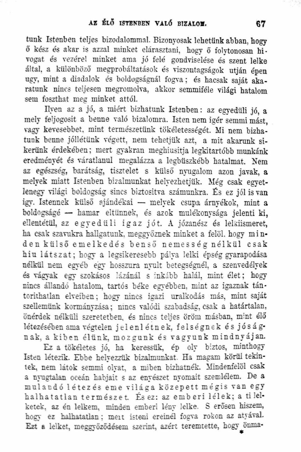 .. iilönböző megprobáltatások és viszontagságok utján épen ugy mint a diadalok és boldogságnál fogva; és hacsak saját akaratunk nincs teljesen megromolva akkor semműéle világi hatalom sem foszthat