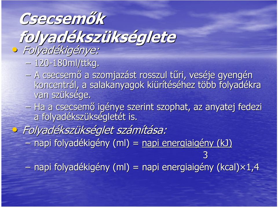 folyadékra van szüks ksége.