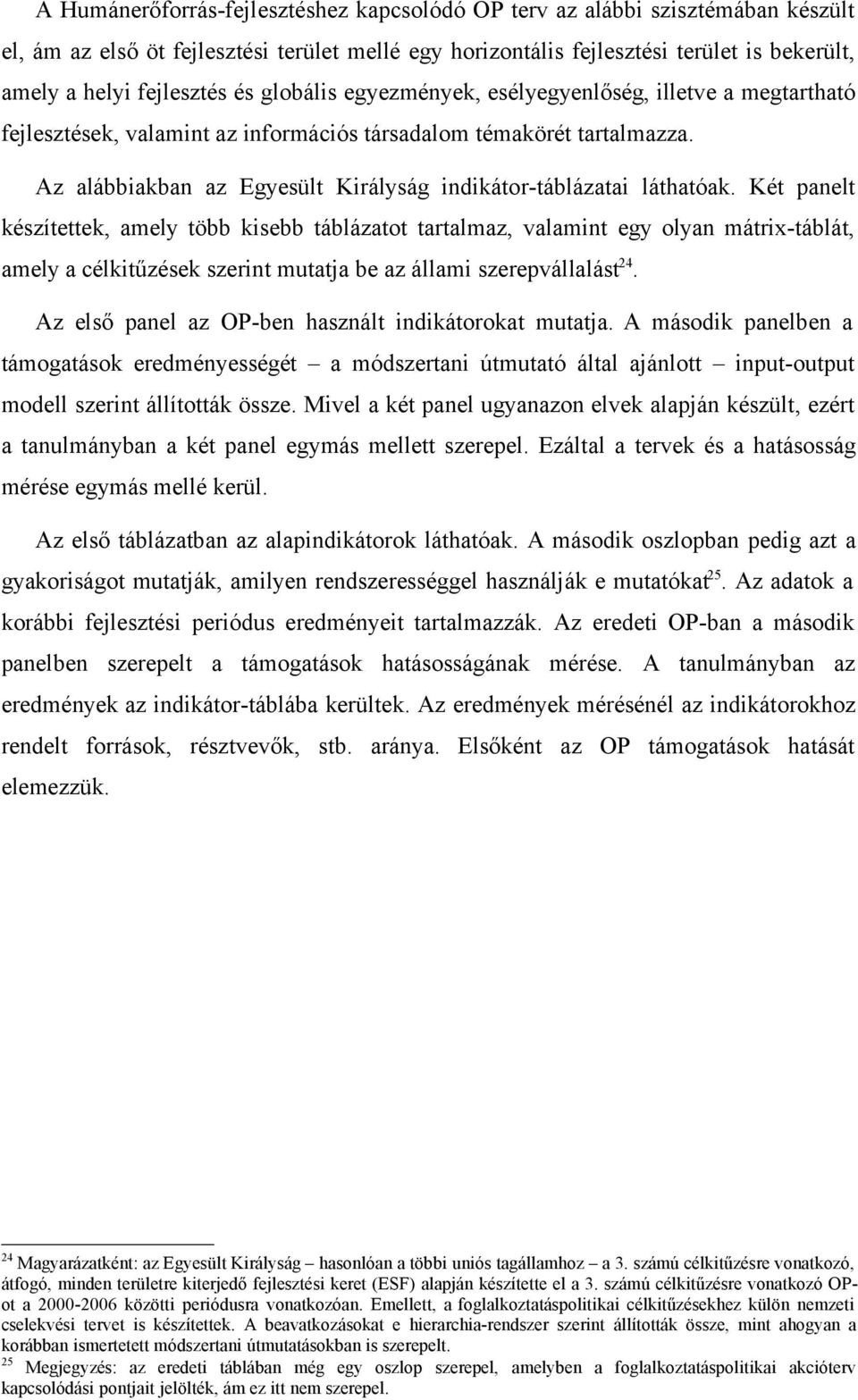 Az alábbiakban az Egyesült Királyság indikátor-táblázatai láthatóak.