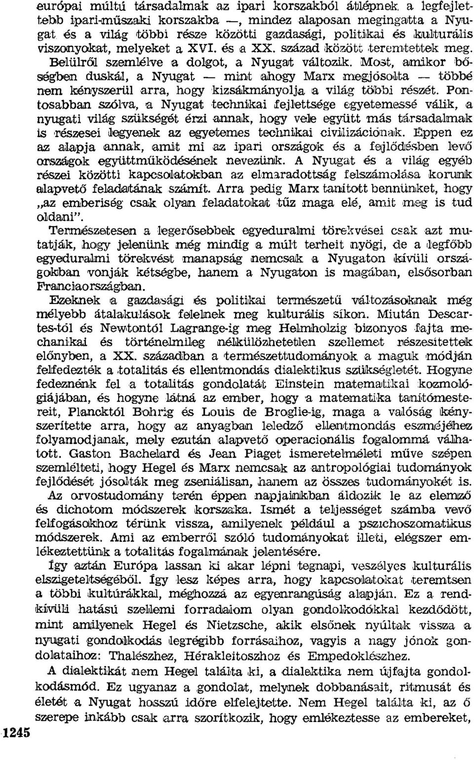 Most, amikor b ő- sёgben duskál, a Nyugat mint ahogy Marx megjósolta többé nem kényszerül arra, hogy 'kizsákmányol ja a világ többi részét.