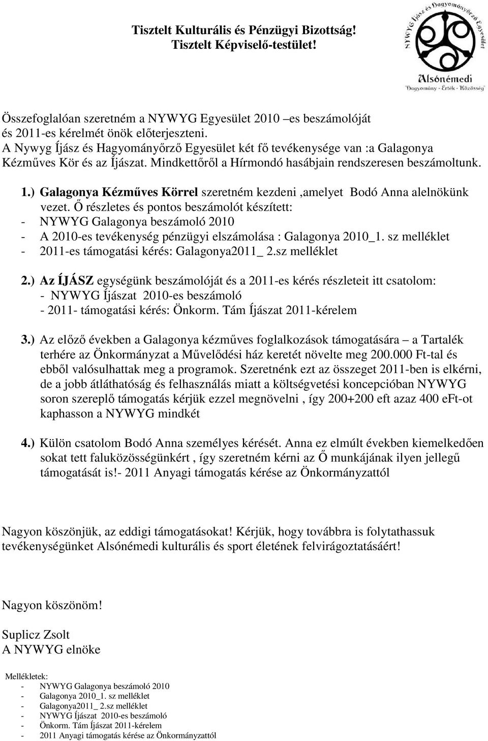 ) Galagonya Kézmőves Körrel szeretném kezdeni,amelyet Bodó Anna alelnökünk vezet.