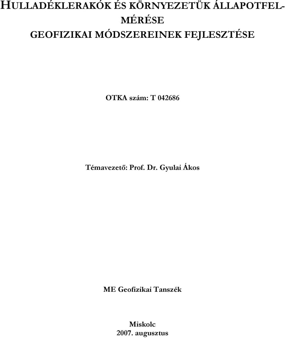 OTKA szám: T 42686 Témavezető: Prof. Dr.