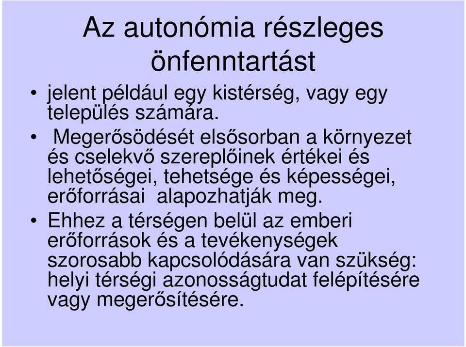 képességei, erıforrásai alapozhatják meg.