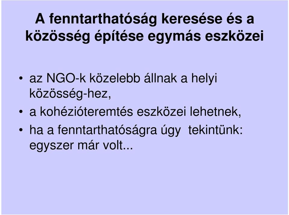 közösség-hez, a kohézióteremtés eszközei lehetnek,