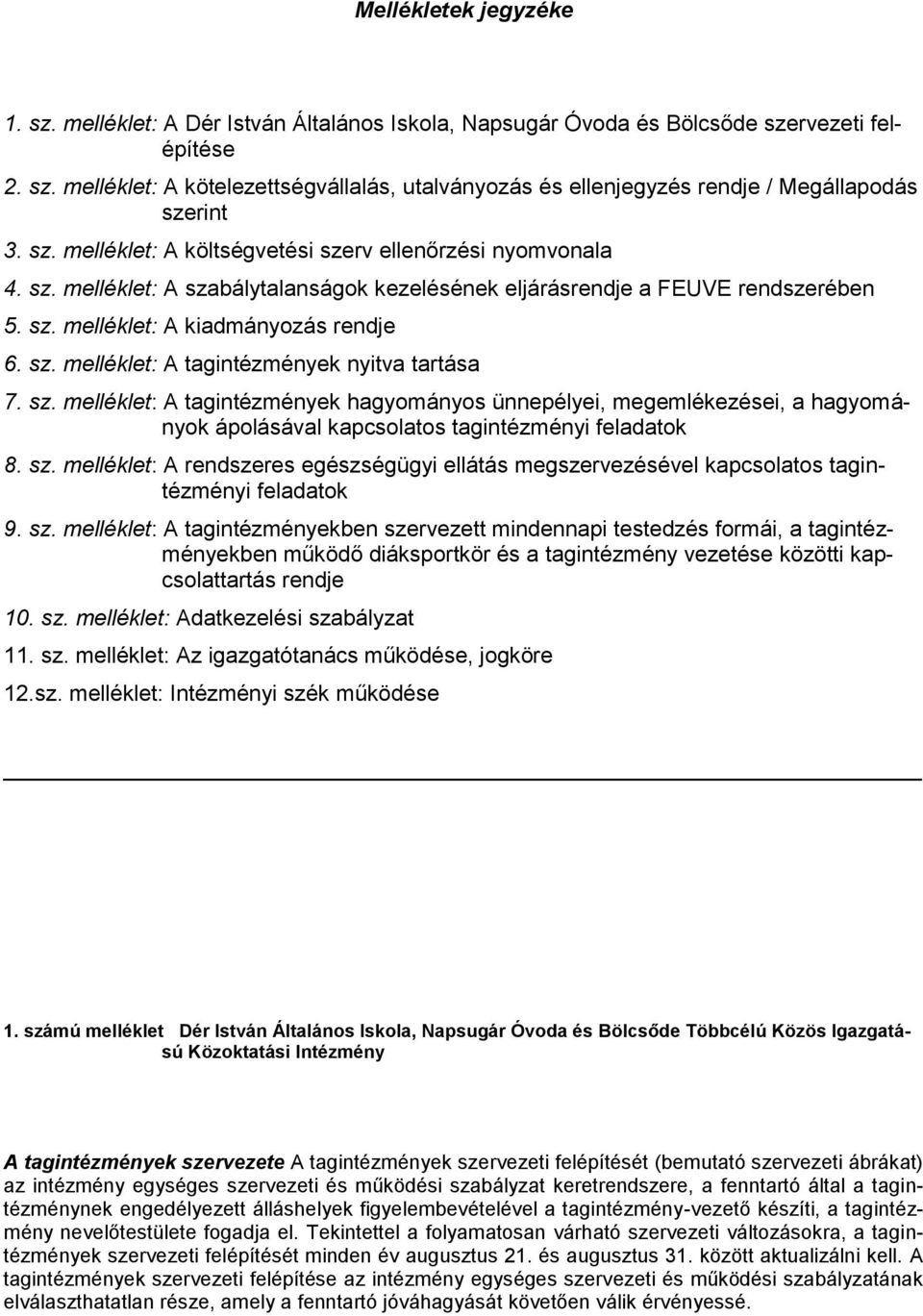 sz. melléklet: A tagintézmények hagyományos ünnepélyei, megemlékezései, a hagyományok ápolásával kapcsolatos tagintézményi feladatok 8. sz.