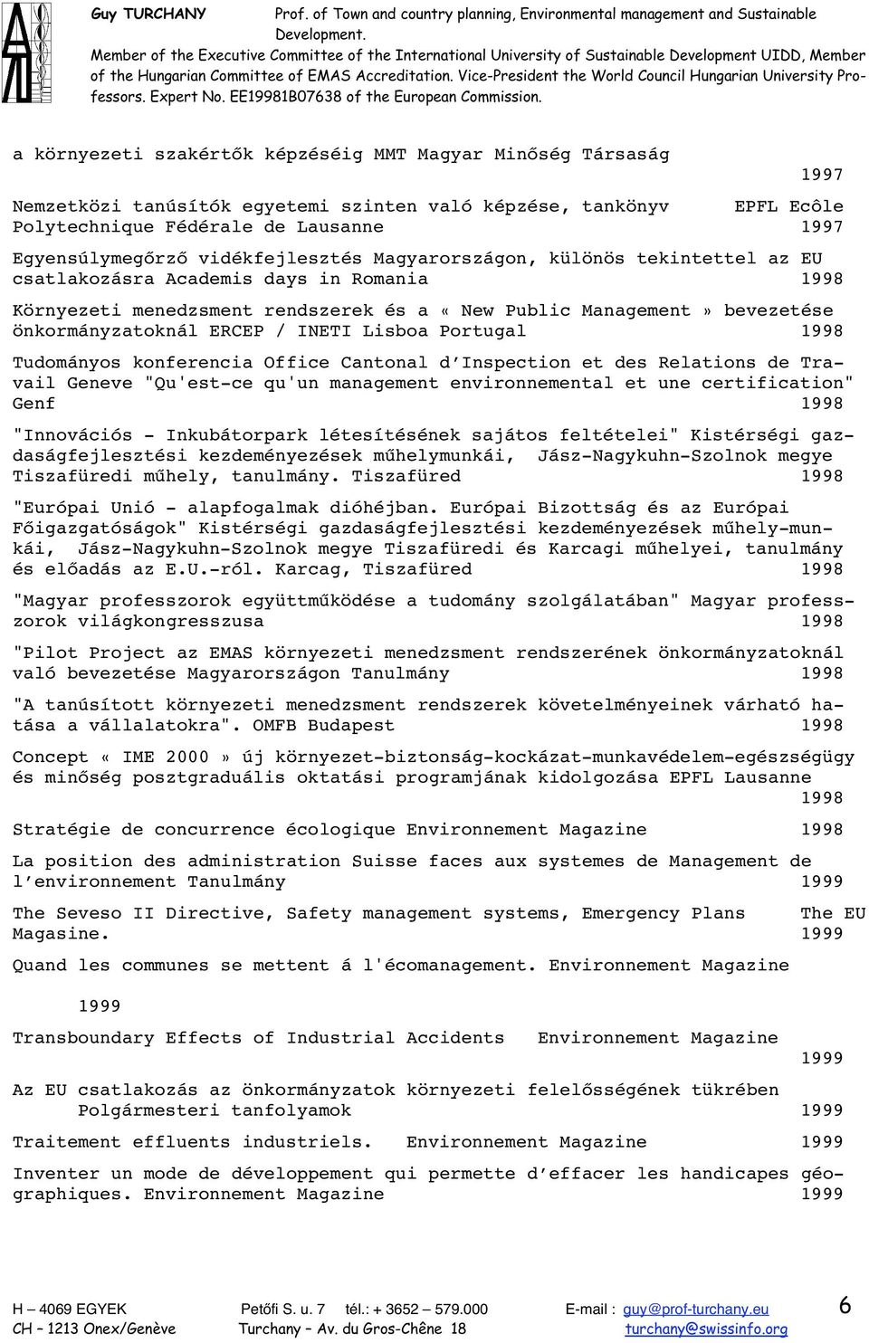 / INETI Lisboa Portugal 1998 Tudományos konferencia Office Cantonal d Inspection et des Relations de Travail Geneve "Qu'est-ce qu'un management environnemental et une certification" Genf 1998