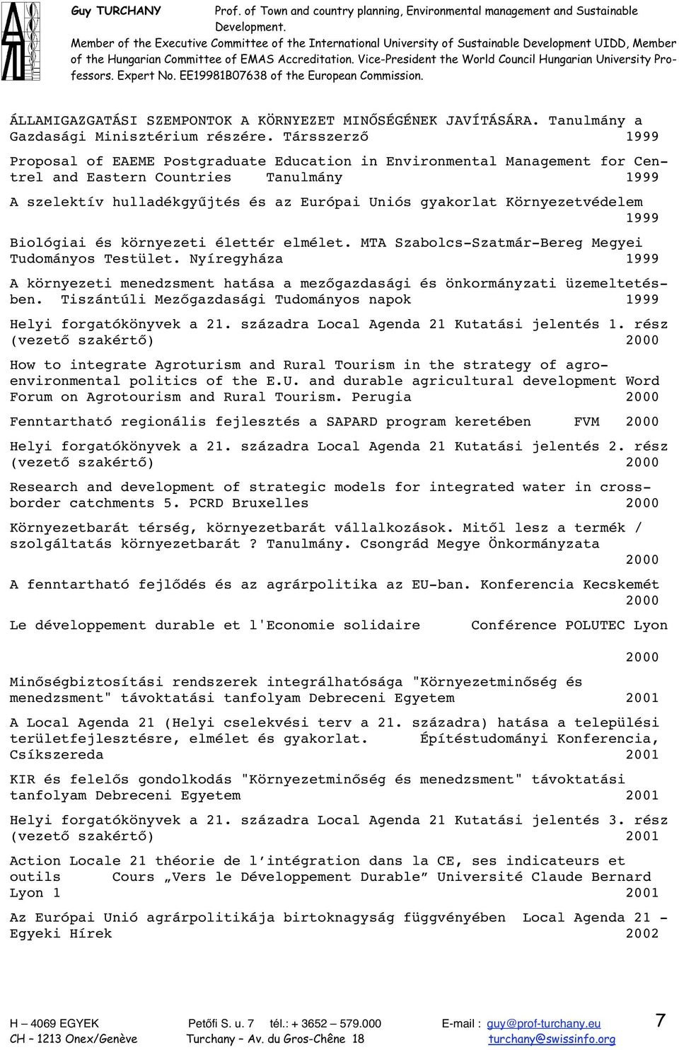 Környezetvédelem 1999 Biológiai és környezeti élettér elmélet. MTA Szabolcs-Szatmár-Bereg Megyei Tudományos Testület.