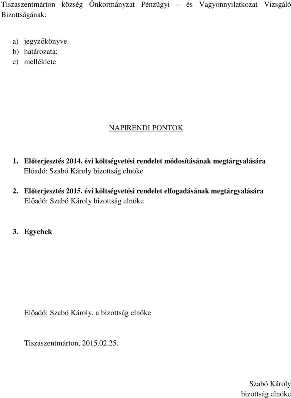 évi költségvetési rendelet módosításának megtárgyalására 2. Előterjesztés 2015.