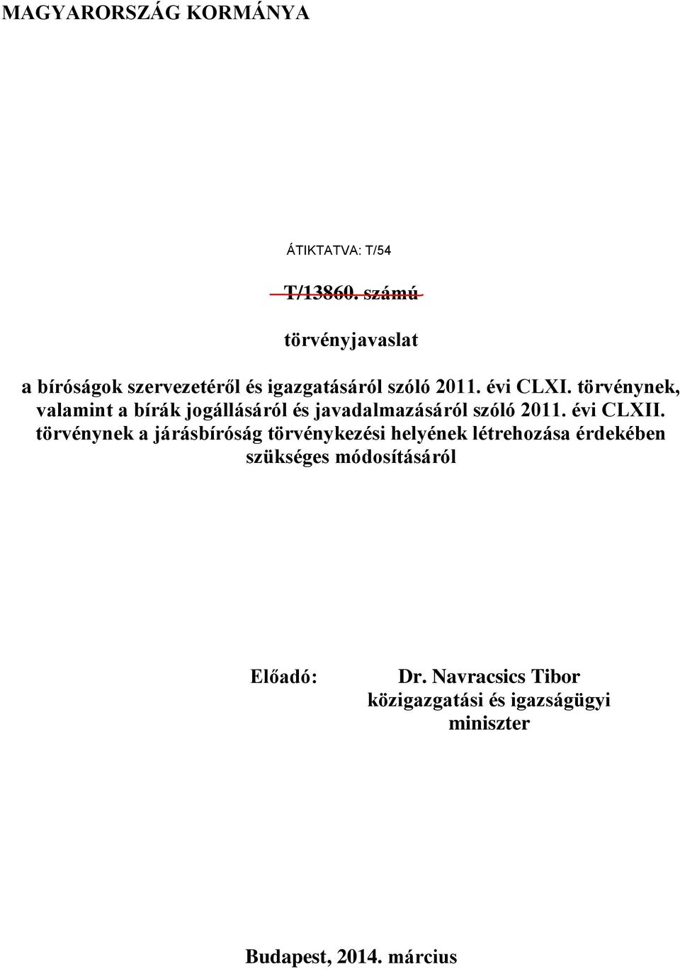 törvénynek, valamint a bírák jogállásáról és javadalmazásáról szóló 2011. évi CLXII.