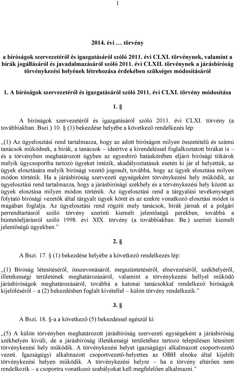 A bíróságok szervezetéről és igazgatásáról szóló 2011. évi CLXI. törvény (a továbbiakban: Bszi.) 10.