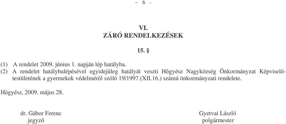 Önkormányzat Képviseltestületének a gyermekek védelmérl szóló 19/1997.(XII.16.