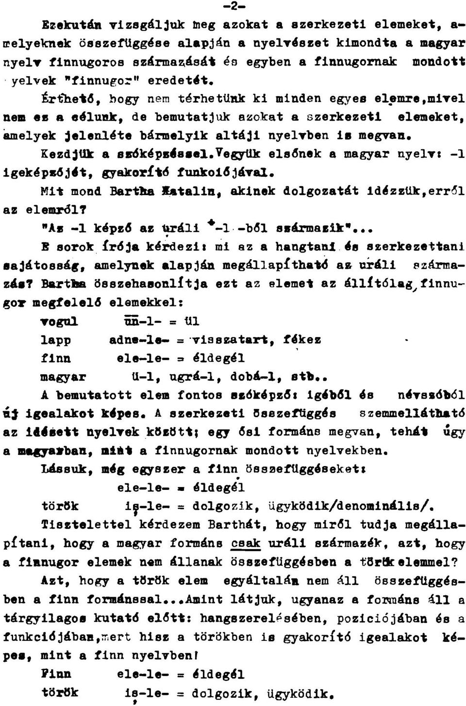 Kezdjük a sktfképbéssel.^együk elsőnek a magyar nyelvt -1 igeképsójét, gyakorité funkoiőjával. Mit mond Bartka Xatalin, akinek dolgozatát Idézzük,erríl az eleműről?