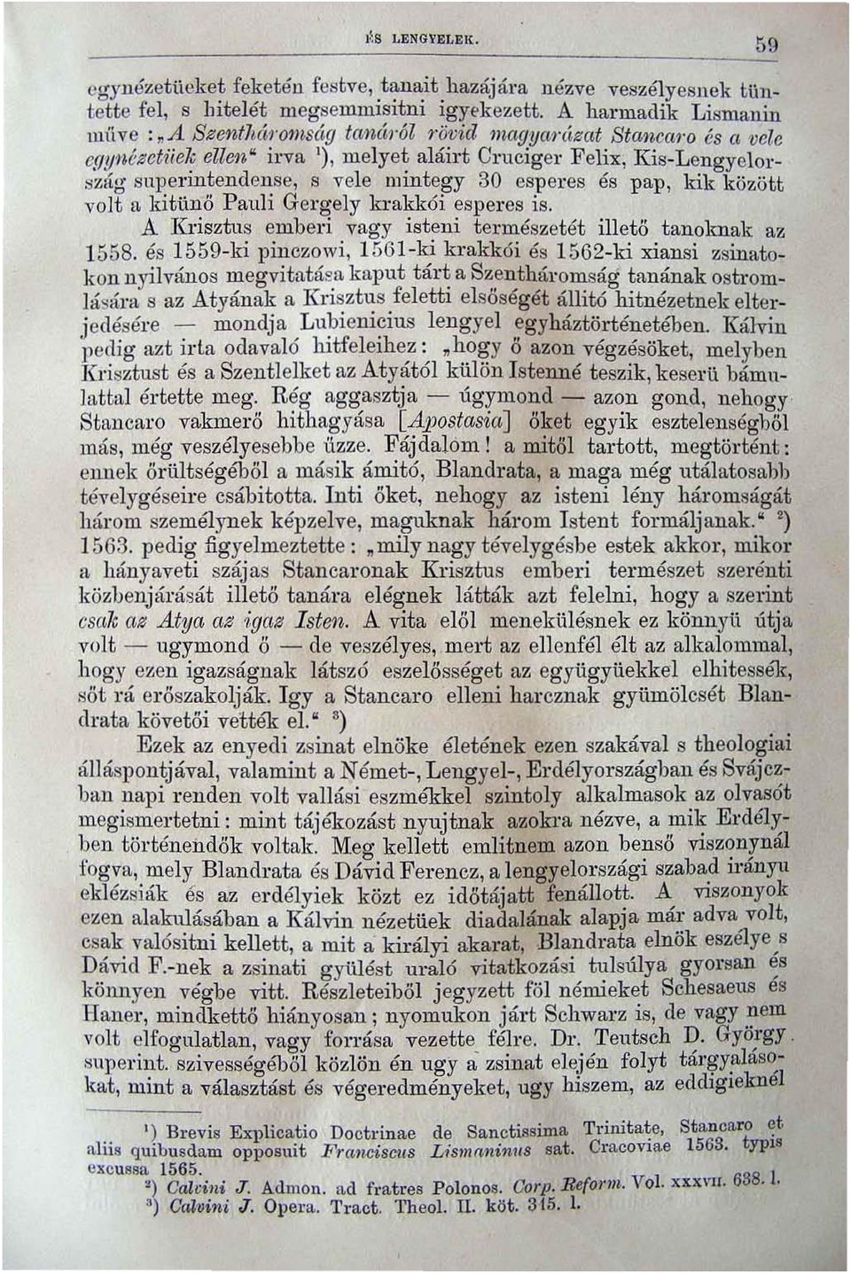 nnntegy 30 esperes és pap, kik között volt II kitünő Pauli Gergely hakkói esperes is. A Ill'isztus emberi vagy isteni természetét illető tanoknak az 1558.