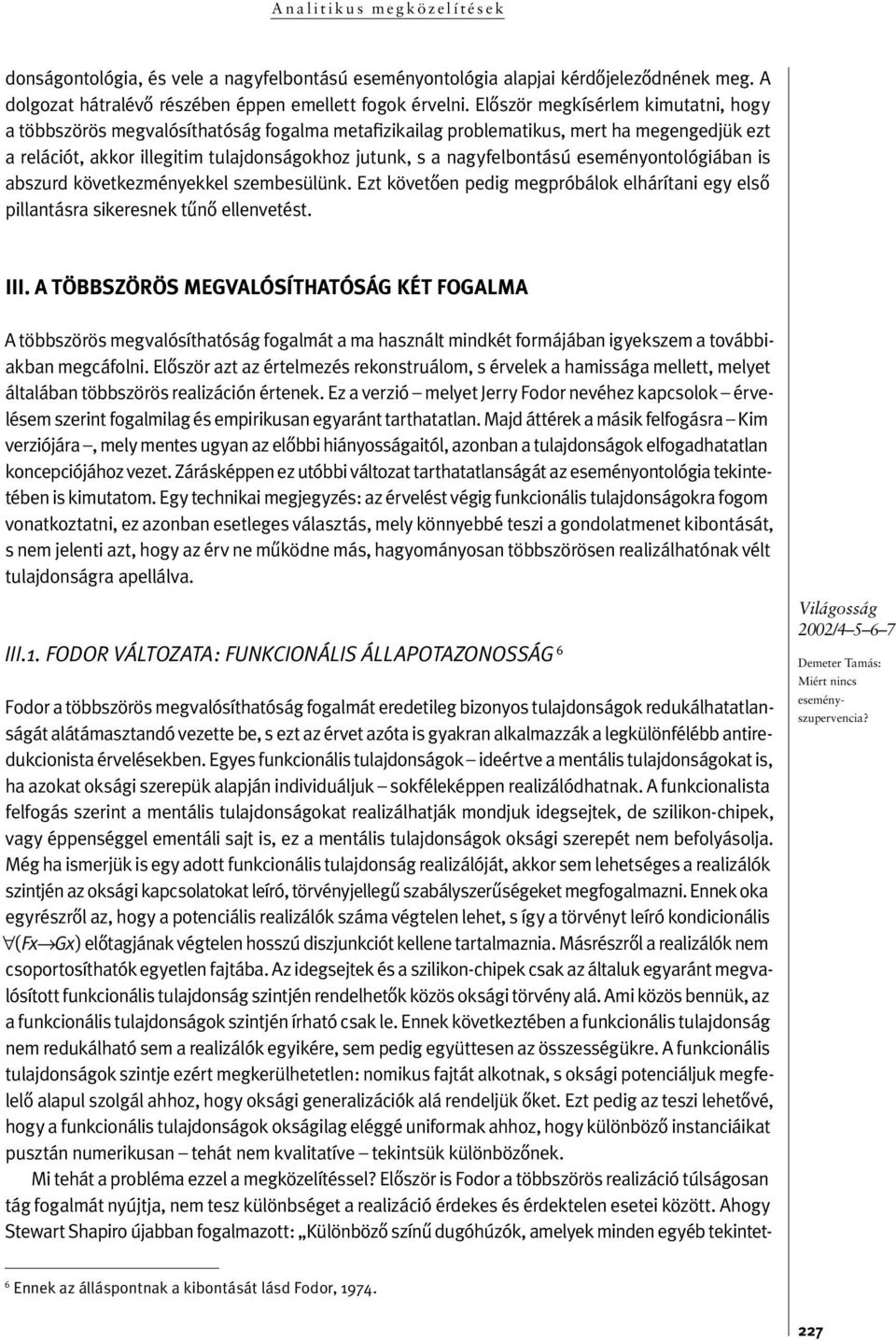 s a nag y fel bon tá sú ese mény on to ló gi á ban is ab szurd kö vet kezményekkel szembesülünk.