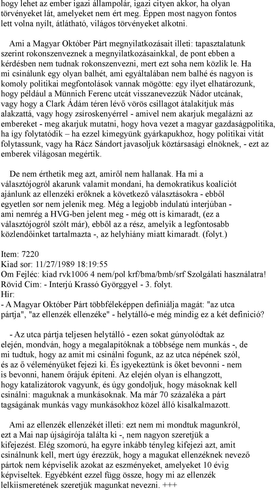 Ha mi csinálunk egy olyan balhét, ami egyáltalában nem balhé és nagyon is komoly politikai megfontolások vannak mögötte: egy ilyet elhatározunk, hogy például a Münnich Ferenc utcát visszanevezzük