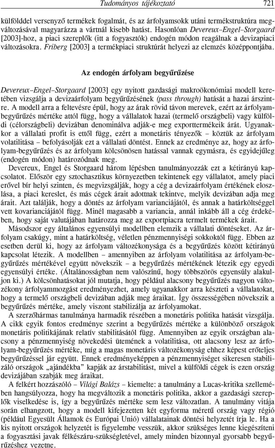 Friberg [2003] a termékpiaci struktúrát helyezi az elemzés középpontjába.