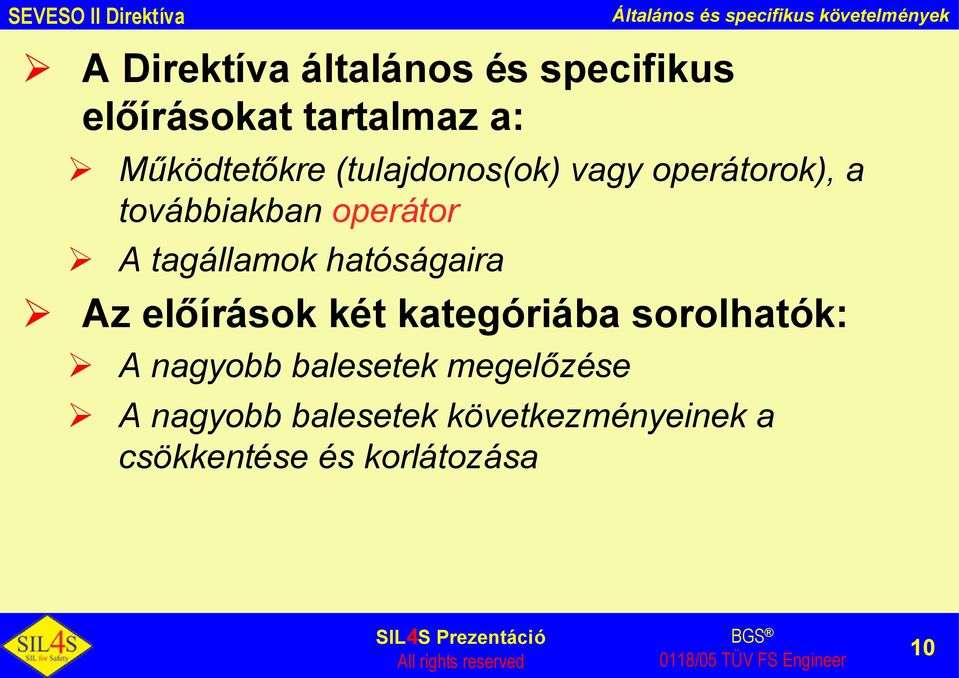 továbbiakban operátor A tagállamok hatóságaira Az előírások két kategóriába