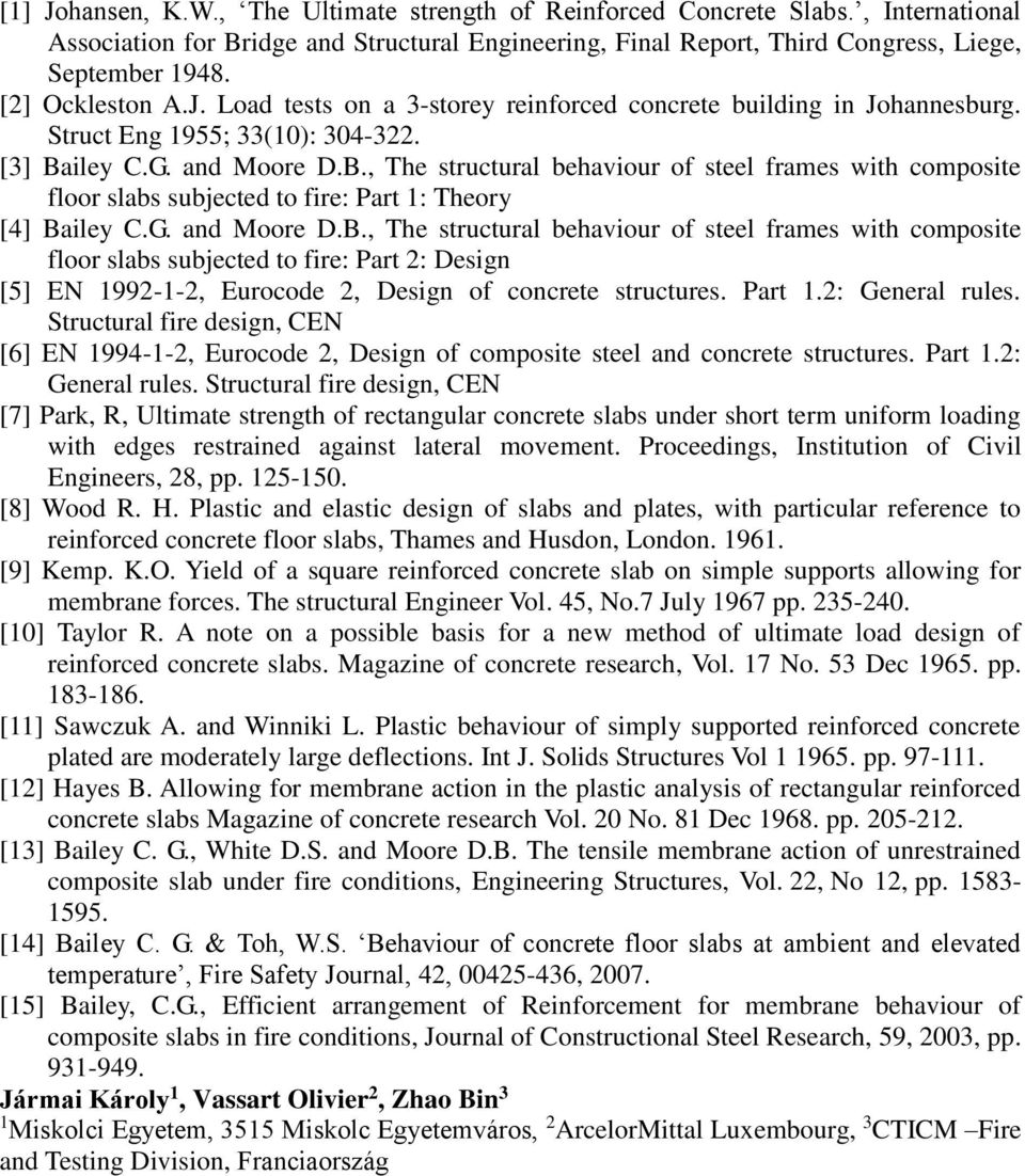 Part.: Genera rues. Structura fire desin, CEN [6] EN 99--, Eurcde, Desin f cmpsite stee and cncrete structures. Part.: Genera rues. Structura fire desin, CEN [7] Par, R, Utimate strenth f rectanuar cncrete sabs under shrt term unifrm adin with edes restrained aainst atera mvement.