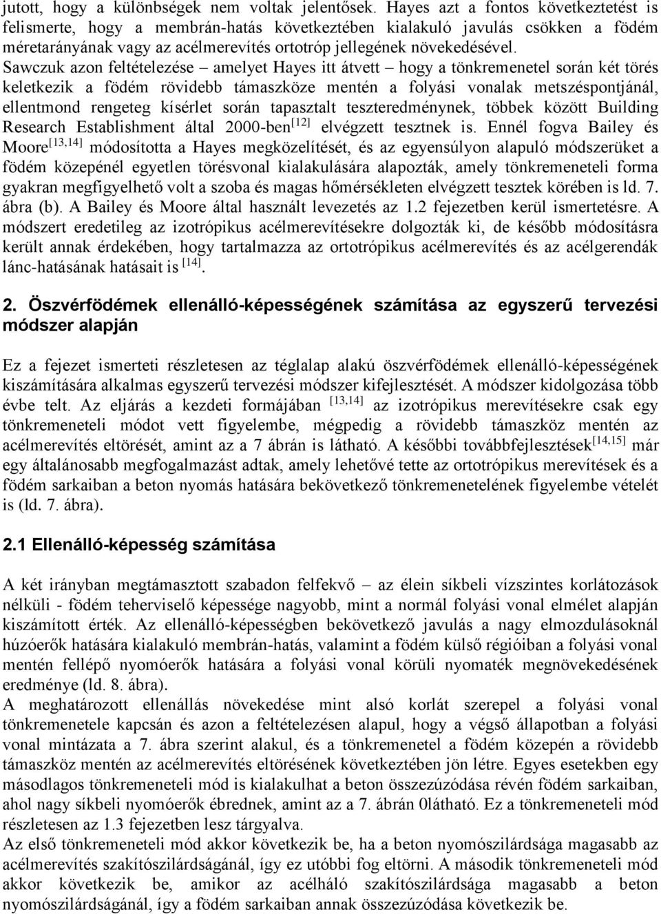 teszteredményne, többe özött Buidin Research Estabishment áta -ben [] evézett tesztne is.