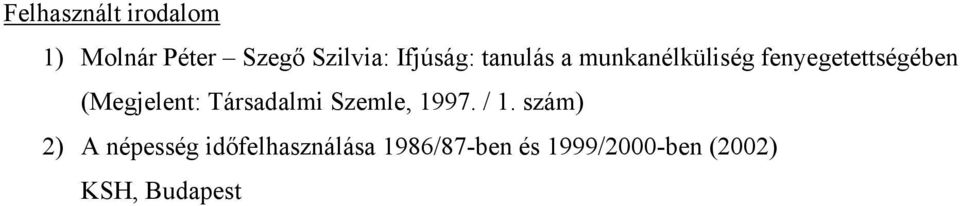 (Megjelent: Társadalmi Szemle, 1997. / 1.