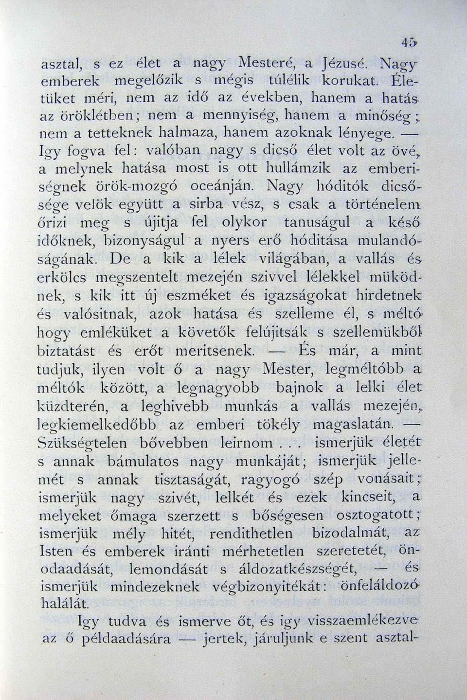 - Io'Y focrva fel : valóban na"y s di cső élet volt az övé ~ ~ ~ 7 a melynek hatása most is ott hullámzik az emberiség nek örök-mozgó oceánján.