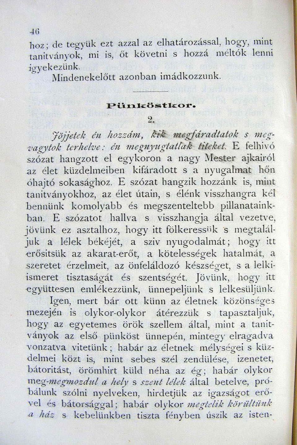 E felhi,'ó szózat hangzott el egykoron a nagy Mester ajkairól az élet küzdelmeiben kifáradott s a n)'ugarmat hő n ó haj tó sokasághoz.