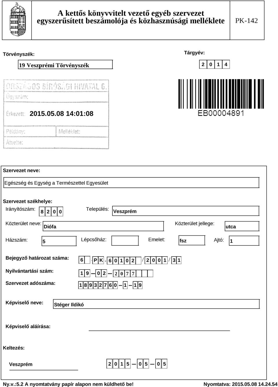 Lépcsőház: Emelet: fsz Ajtó: 1 Bejegyző határozat száma: Nyilvántartási szám: Szervezet adószáma: 6 P K 6 0 1 0 2 2 0 0 1 3 1.