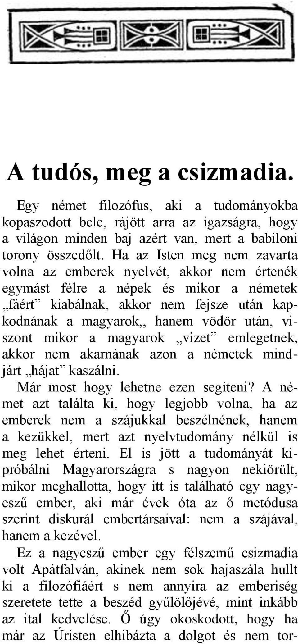 viszont mikor a magyarok vizet emlegetnek, akkor nem akarnának azon a németek mindjárt hájat kaszálni. Már most hogy lehetne ezen segíteni?