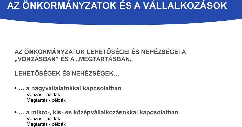 nagyvállalatokkal kapcsolatban Vonzás - példák Megtartás - példák a