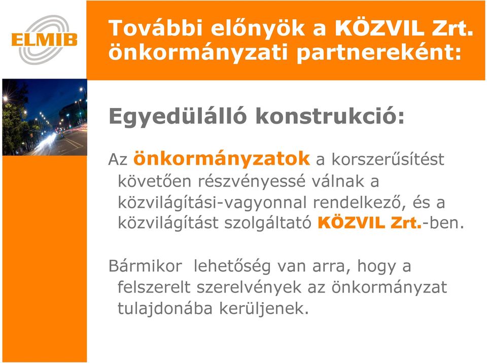 korszrősítést kövtın részvényssé válnak a közvilágítási-vagyonnal rndlkzı, és