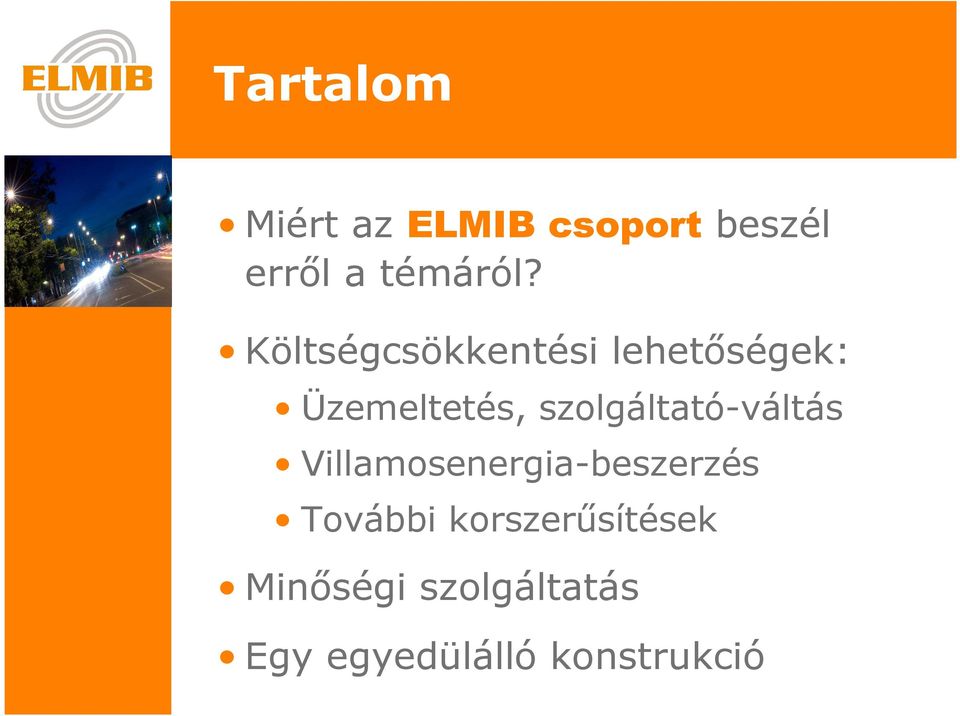 Költségcsökkntési lhtıségk: Üzmlttés,