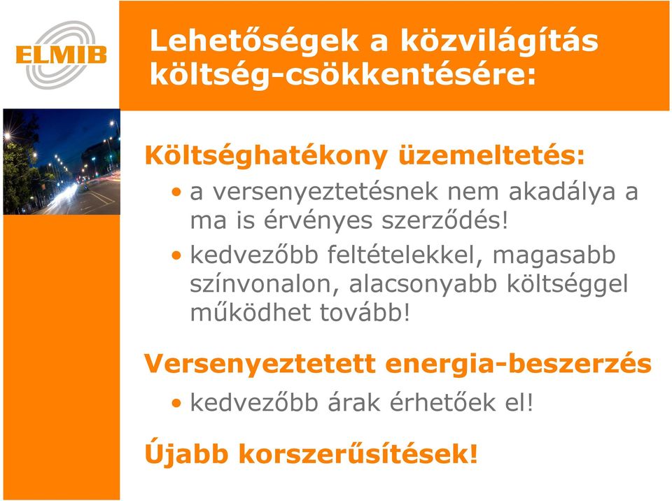 kdvzıbb fltétlkkl, magasabb színvonalon, alacsonyabb költséggl