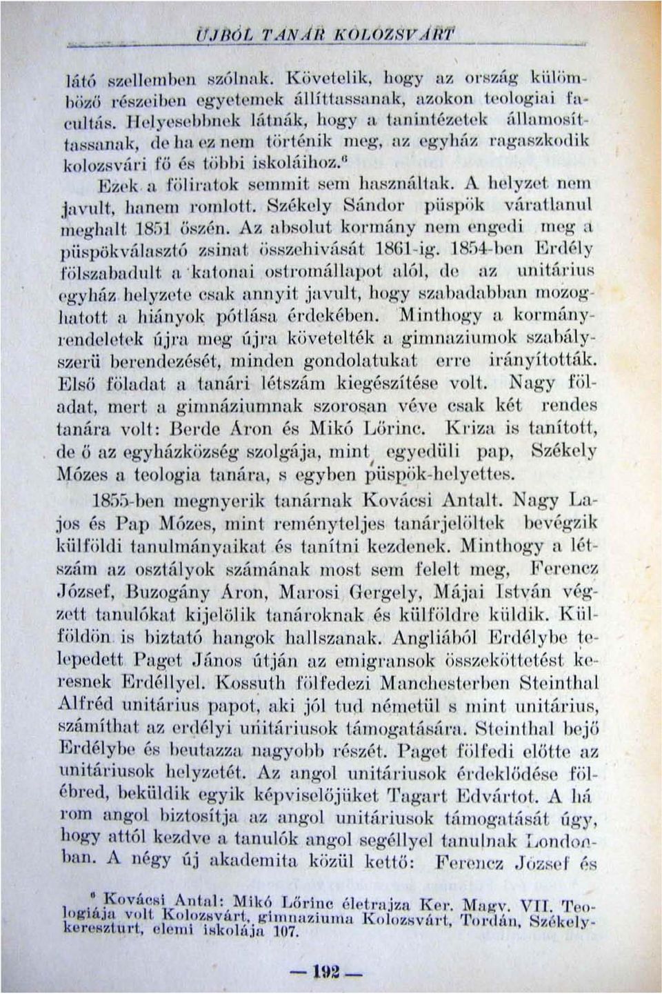 1 1Il0t:iÍlf n::;~ aj1ak, de ha ('z nem törf úni k meg, az cgy h ;h~ raga szkod ik kolozsv;íl' i fű éls többi.i skoj{liboz. 1J ]~zl'k a Wlil':ltok semmit sem használt ak.