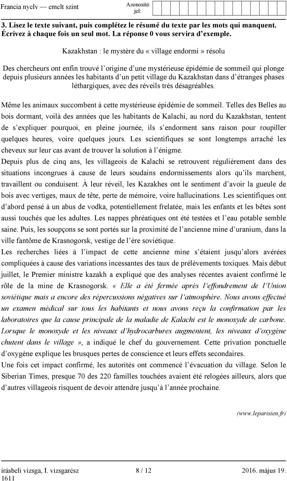 du Kazakhstan dans d étranges phases léthargiques, avec des réveils très désagréables. Même les animaux succombent à cette mystérieuse épidémie de sommeil.