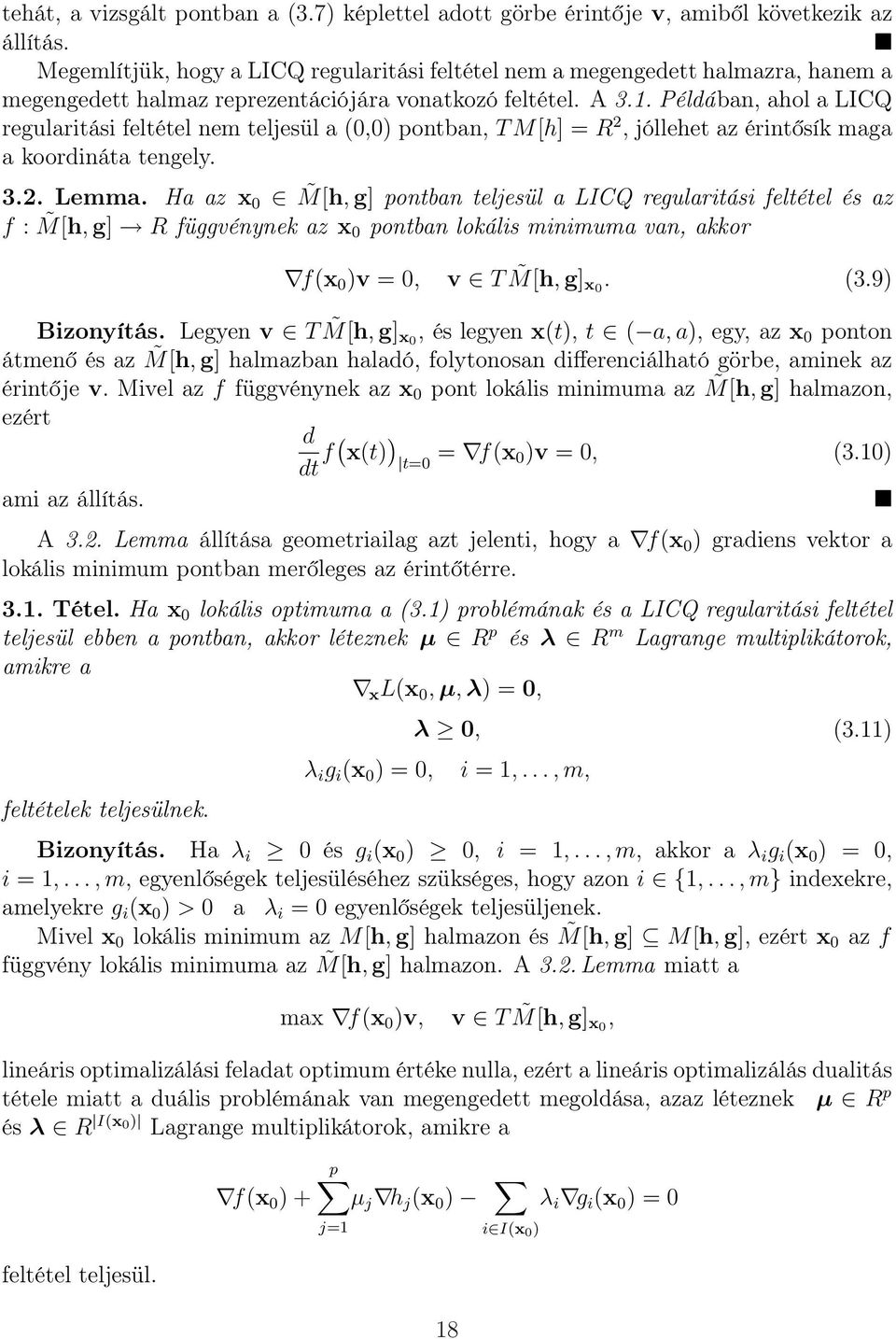 Példában, ahol a LICQ regularitási feltétel nem teljesül a (0,0) pontban, T M[h] = R 2, jóllehet az érintősík maga a koordináta tengely. 3.2. Lemma.