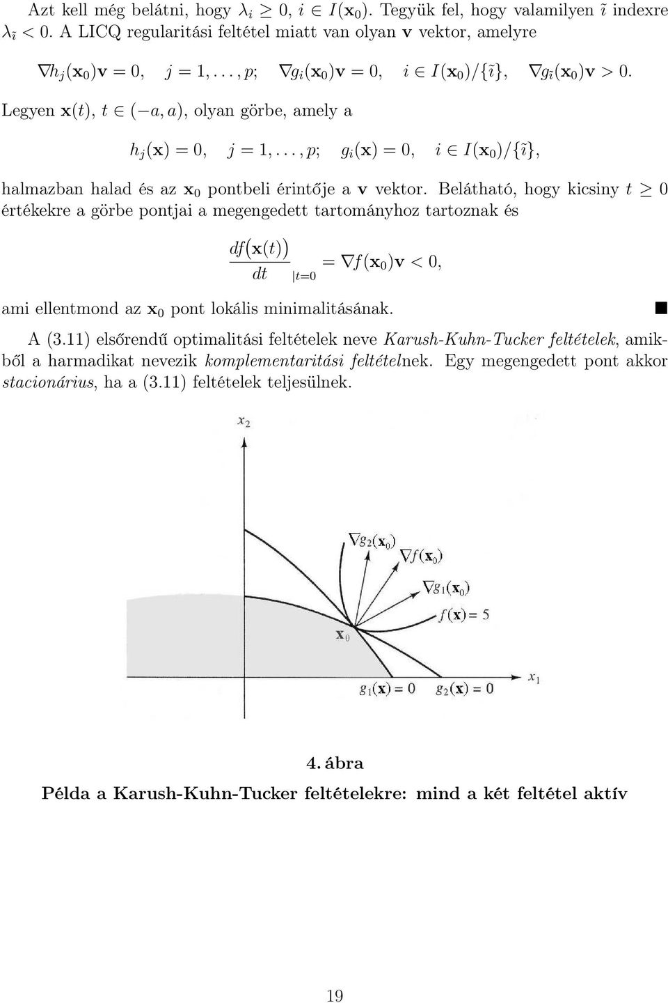 .., p; g i (x) = 0, i I(x 0 )/{ĩ}, halmazban halad és az x 0 pontbeli érintője a v vektor.