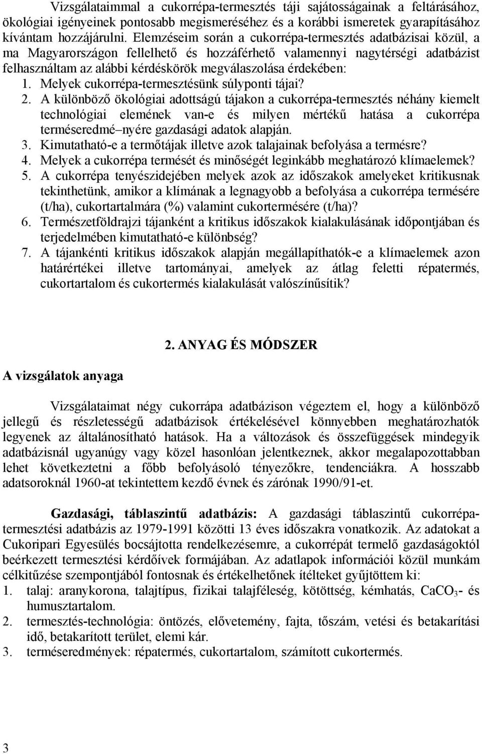 érdekében: 1. Melyek cukorrépa-termesztésünk súlyponti tájai? 2.