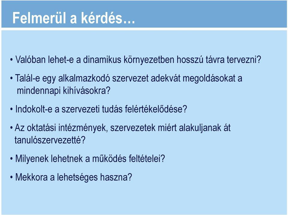 Indokolt-e a szervezeti tudás felértékelıdése?