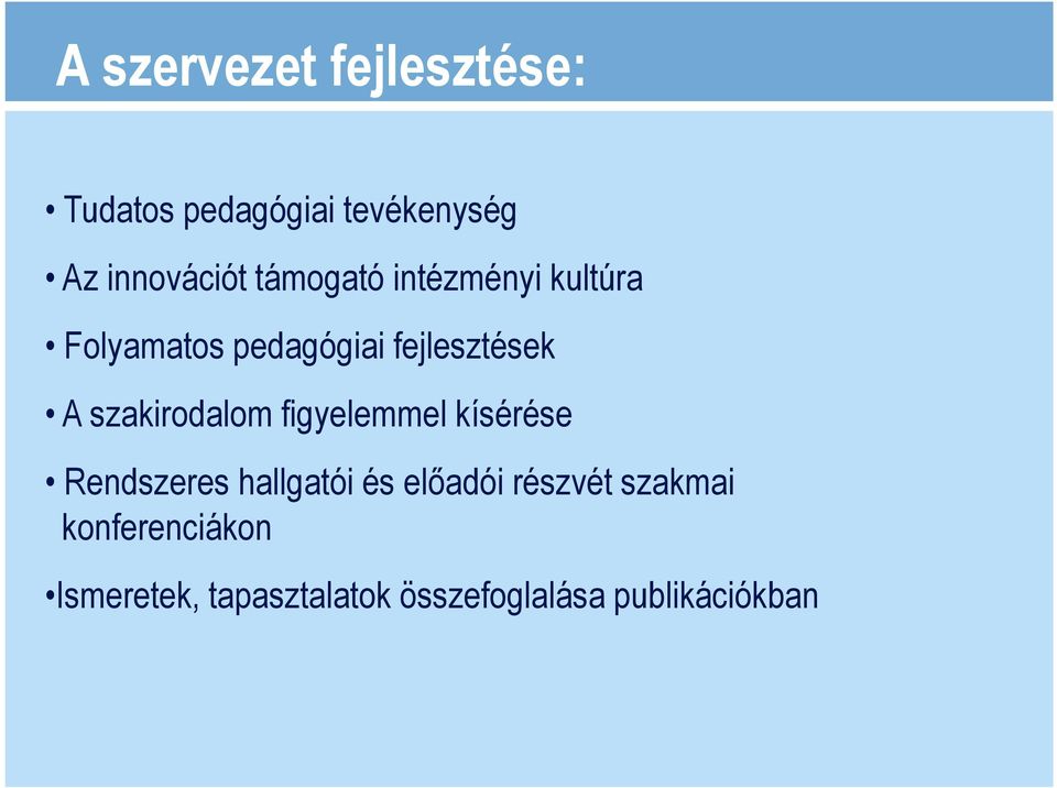 szakirodalom figyelemmel kísérése Rendszeres hallgatói és elıadói