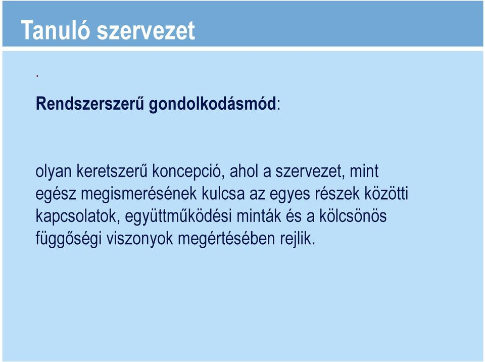 ahol a szervezet, mint egész megismerésének kulcsa az egyes