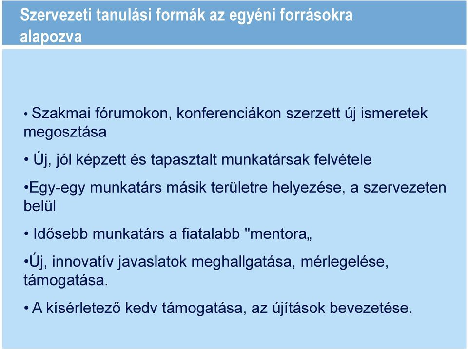 területre helyezése, a szervezeten belül Idısebb munkatárs a fiatalabb "mentora Új, innovatív