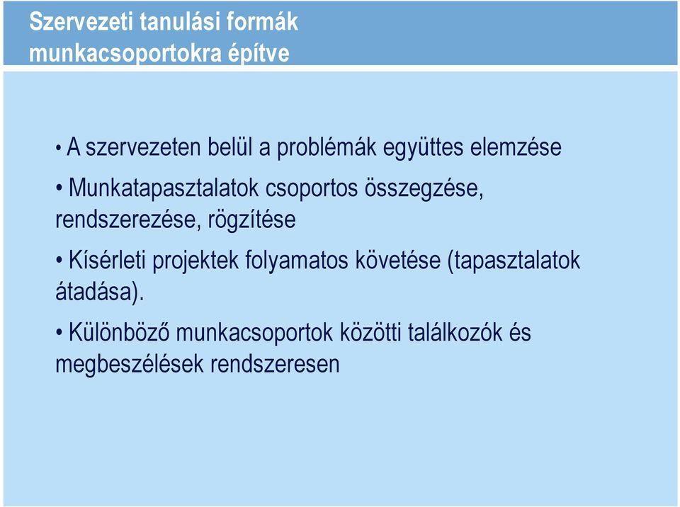 rendszerezése, rögzítése Kísérleti projektek folyamatos követése