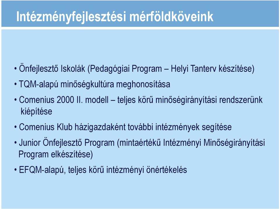 modell teljes körő minıségirányítási rendszerünk kiépítése Comenius Klub házigazdaként további