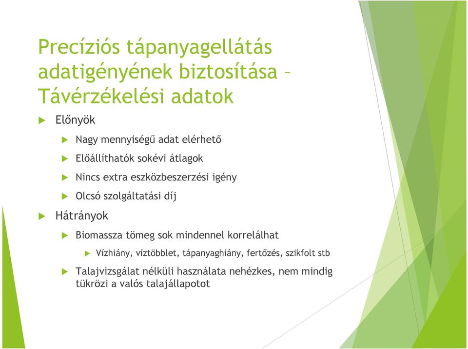 díj Hátrányok Biomassza tömeg sok mindennel korrelálhat Vízhiány, víztöbblet, tápanyaghiány,