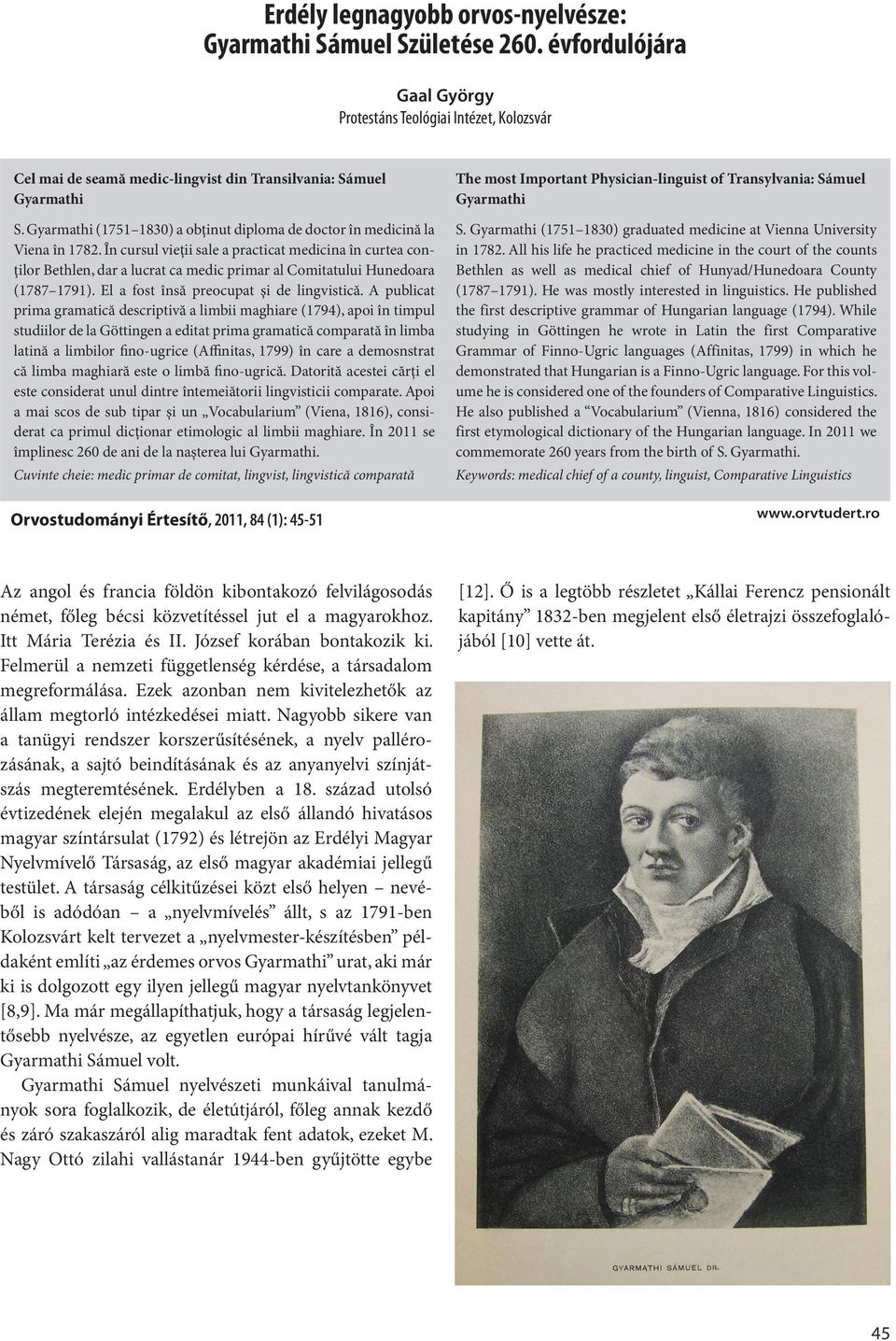 Gyarmathi (1751 1830) a obţinut diploma de doctor în medicină la Viena în 1782.