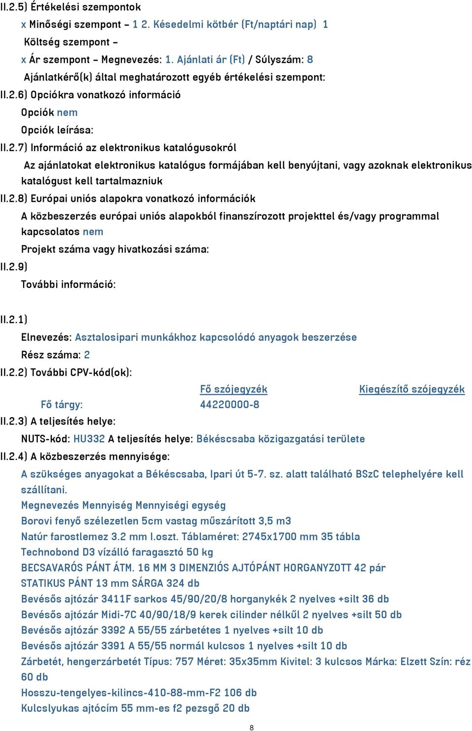 6) Opciókra vonatkozó információ Opciók nem Opciók leírása: II.2.