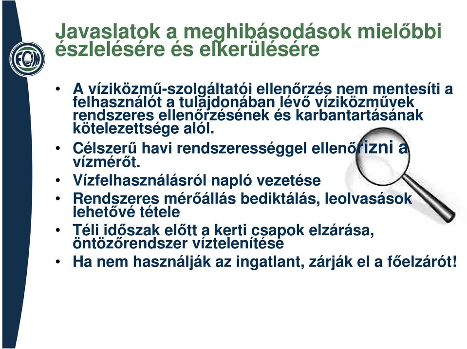 Célszerű havi rendszerességgel ellenőrizni a vízmérőt.